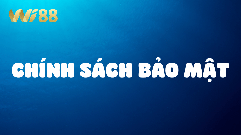 Chính sách bảo mật thông tin trên nhà cái WI88
