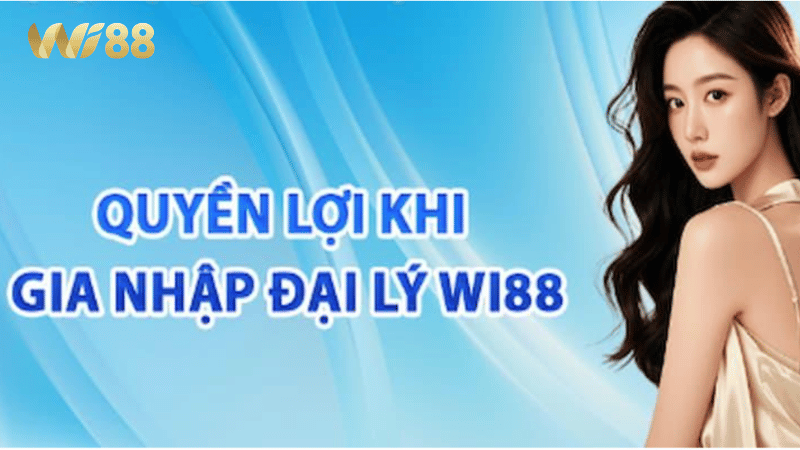Lý do bạn nên đăng ký để trở thành đại lý Wi88