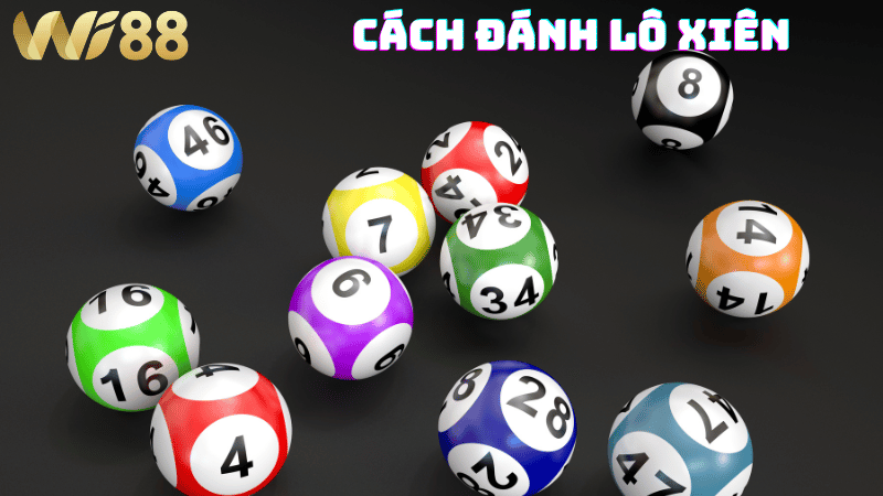 Các hình thức lô xiên WI88 phổ biến nhất